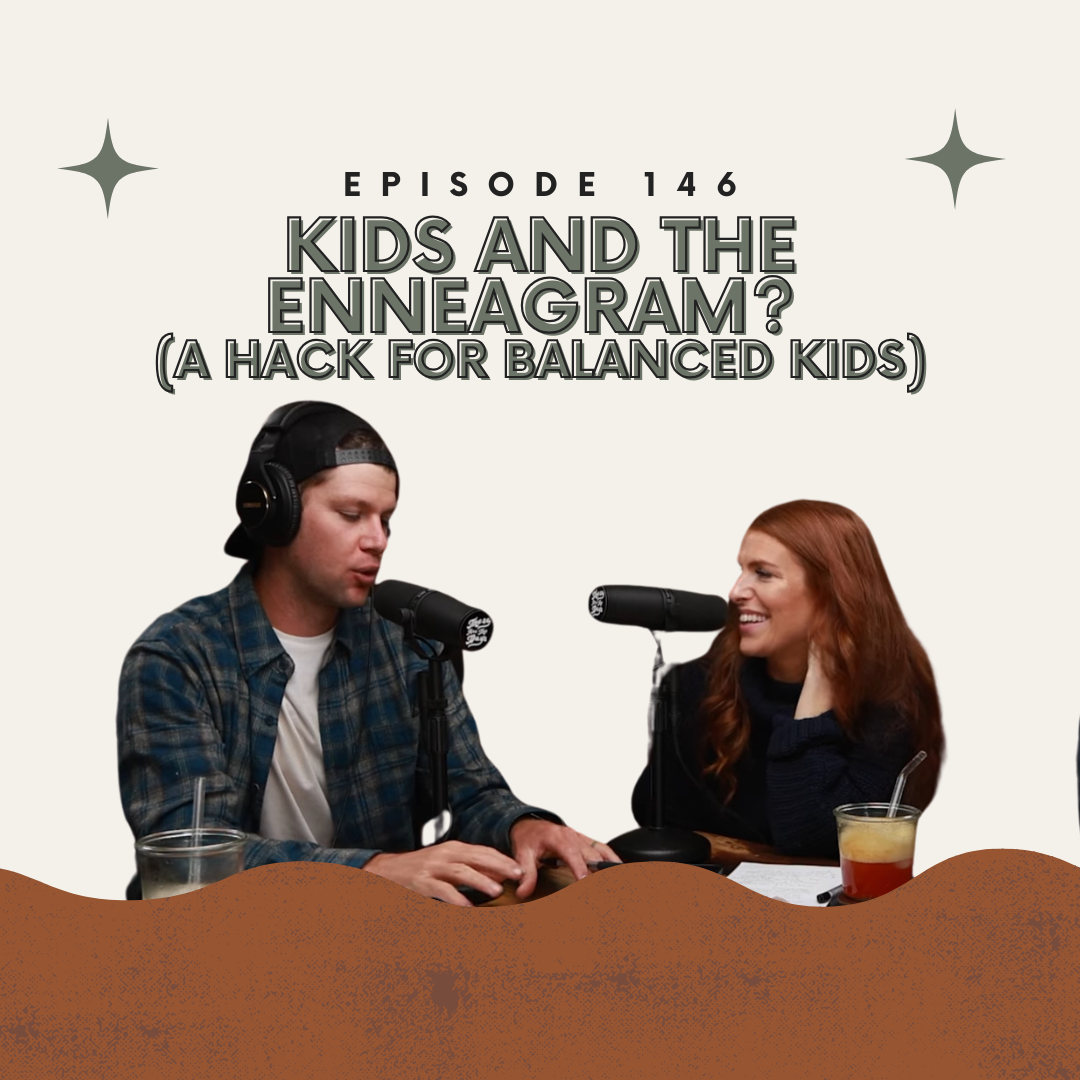 Ep 146: Kids and the Enneagram? (A hack for balanced kids)
