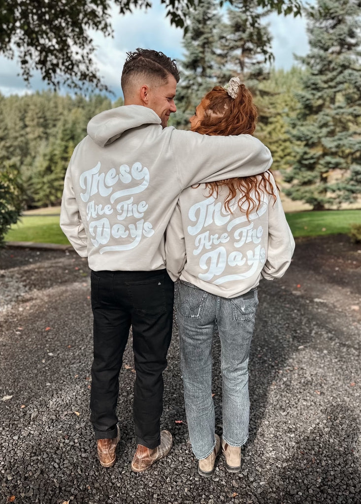 These Are The Days Sweatshirt